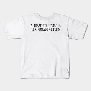 A Reader Lives A Thousand Lives-Book Reader Gifts Kids T-Shirt